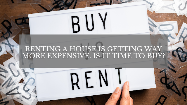 Renting a House Is Getting Way More Expensive. Is It Time to Buy?